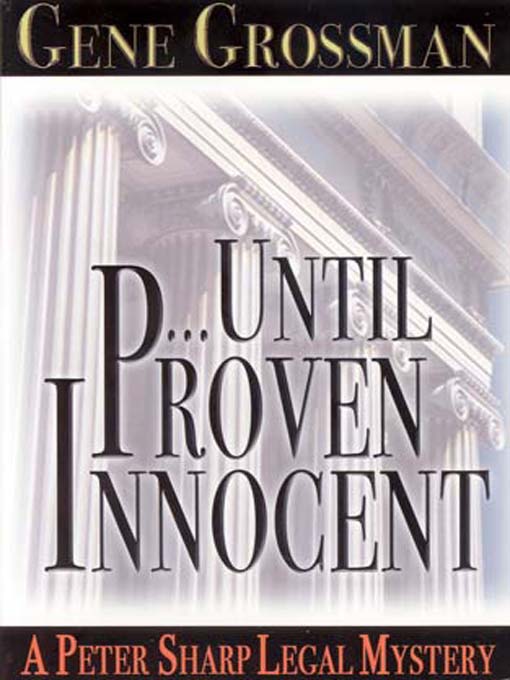 Title details for …Until Proven Innocent by Gene Grossman - Available